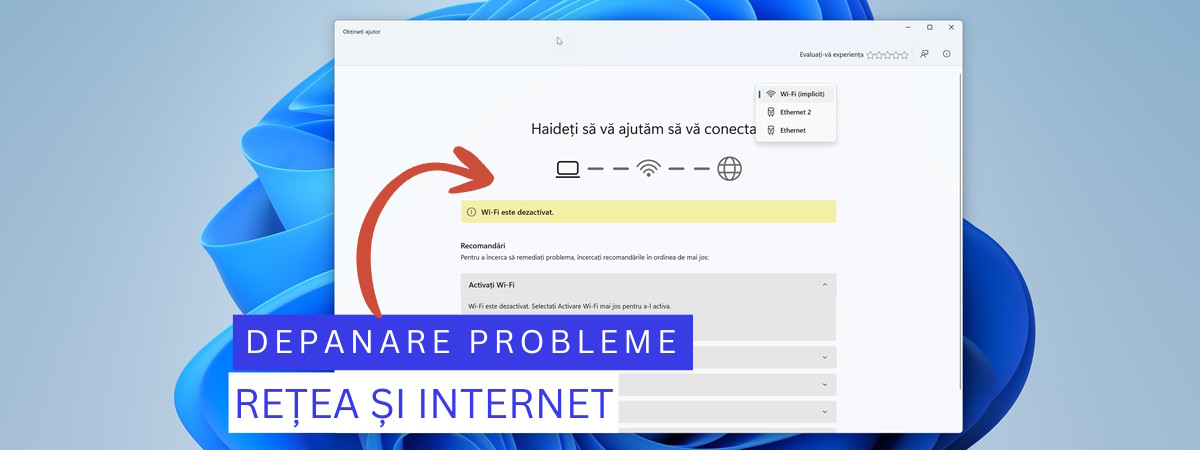 Ai probleme cu internetul? De ce nu merge Wi-Fi-ul pe laptopul cu Windows 11