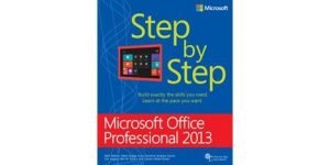 Microsoft Office Professional 2013 Step by Step