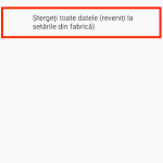 Începe revenirea la setările din fabrică pe Android