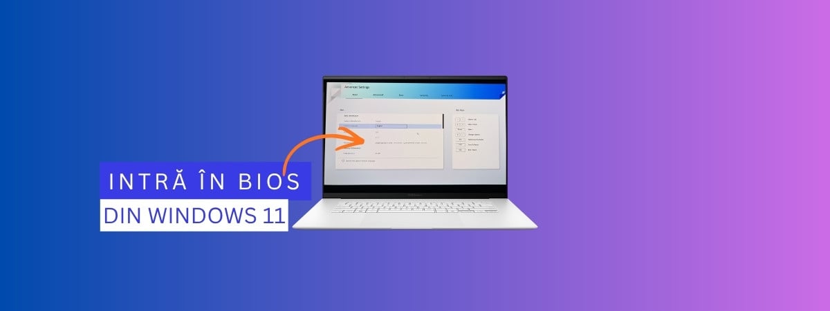 Ghidul complet: Cum intri în BIOS în Windows 11