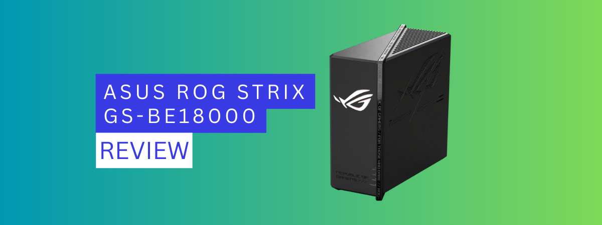 Review ASUS ROG STRIX GS-BE18000: Viteza este tot ce contează!