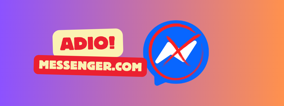 Adio, Messenger.com! Meta închide versiunea web a serviciului de chat?