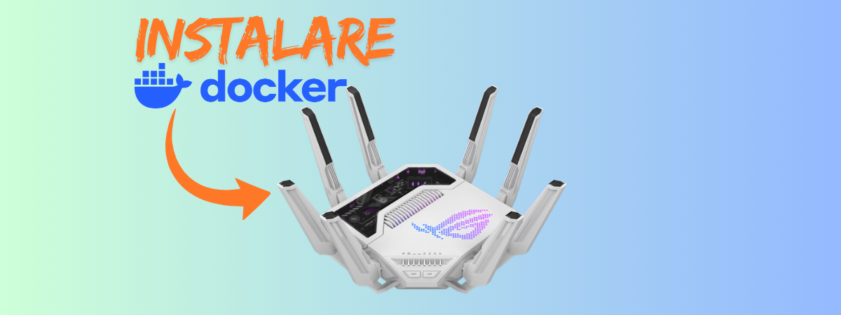 Cum instalezi Docker pe primul router cu inteligență artificială? Ce poți face cu el?