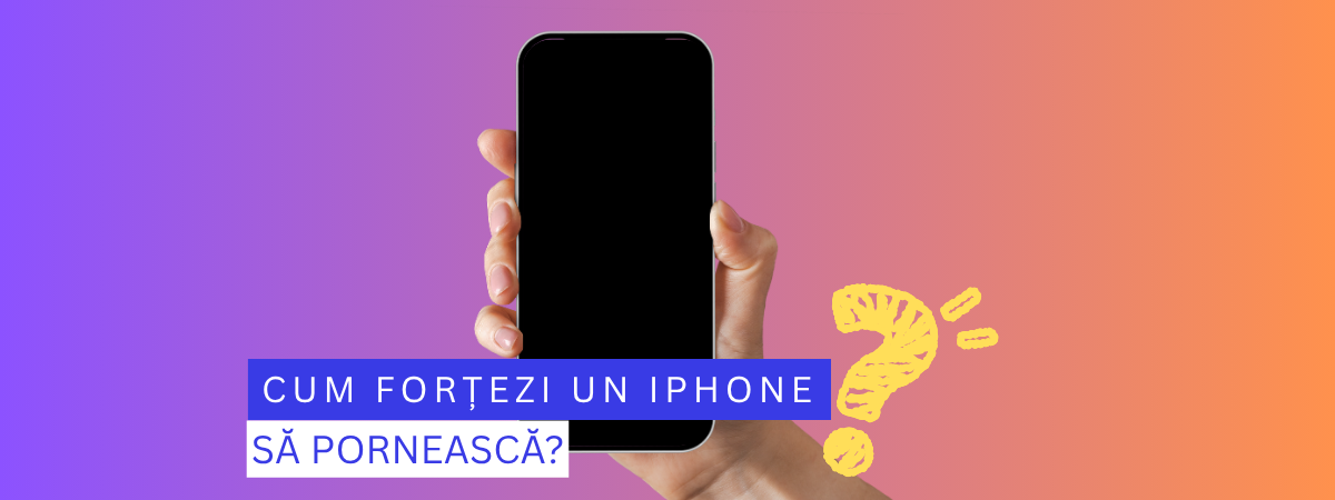 Cum repornești un iPhone și cum faci o pornire forțată