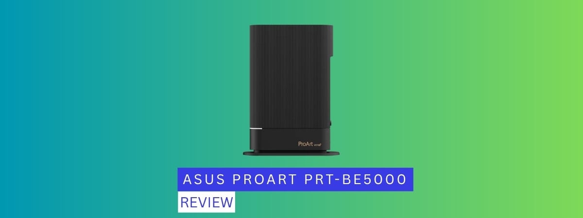 Review ASUS ProArt PRT-BE5000: Routerul pentru creatorii de conținut?