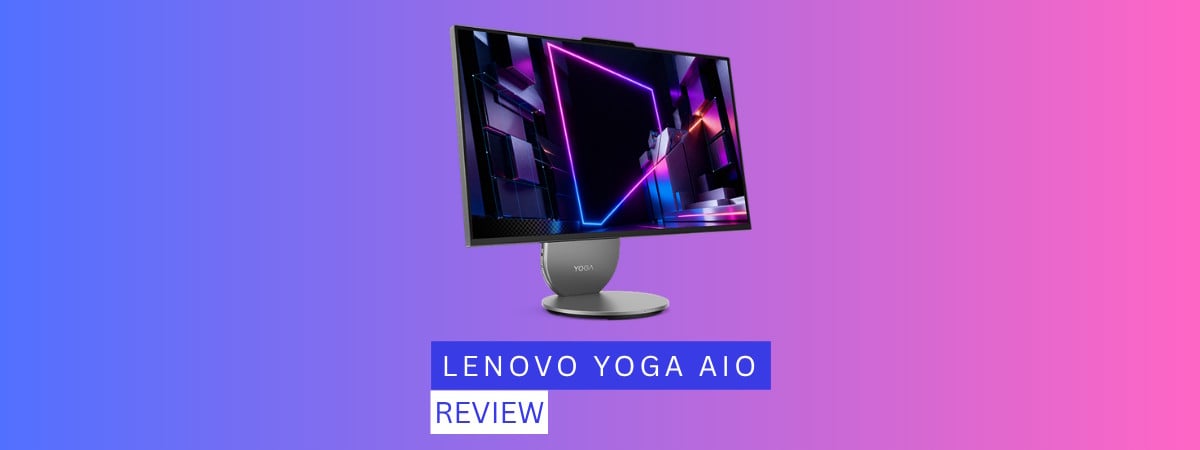 Review Lenovo Yoga AIO 27: Se rotește, se înclină și impresionează!